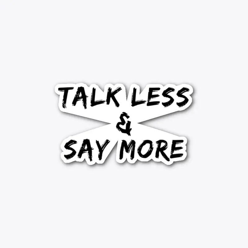 Talk Less & Say More