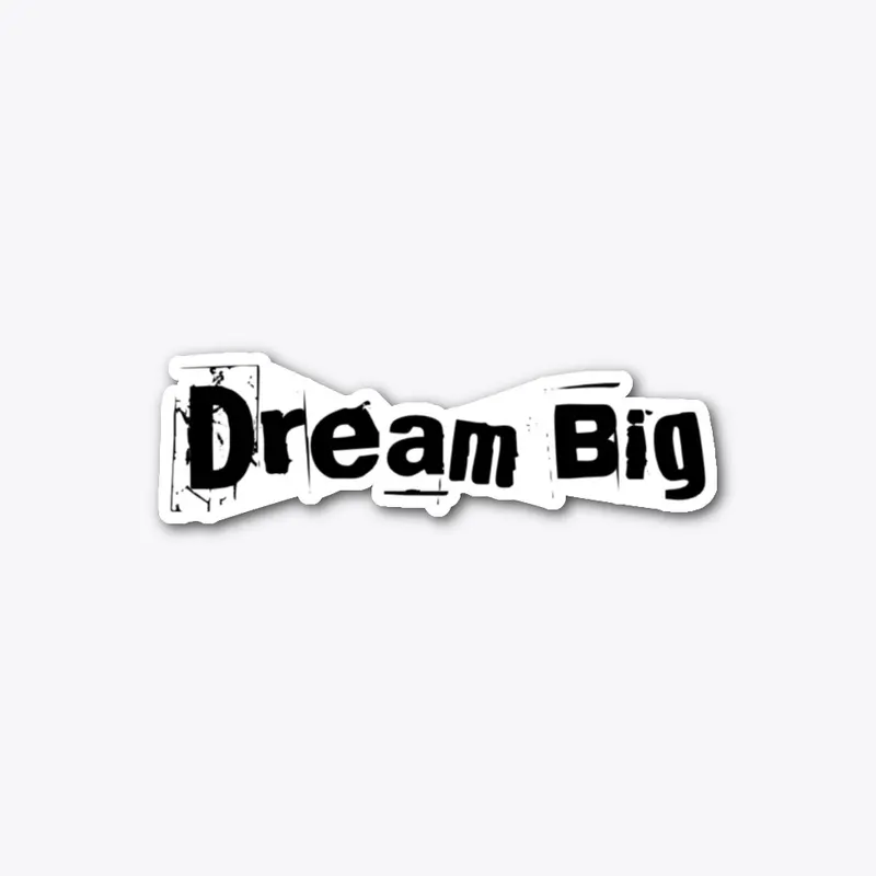 Dream Big